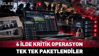 6 İlde Kritik Operasyon! O İsimler Tek Tek Paketlendi