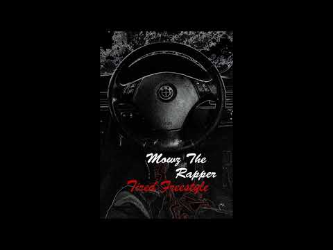Mowz The Rapper- Tired Freestyle