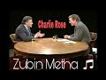 Zubin Metha interviewed by Charlie Rose