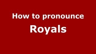 How to pronounce Royals