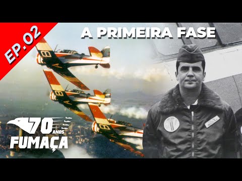 Fumaça 70 anos - Episódio 2 - A primeira fase da Esquadrilha da Fumaça