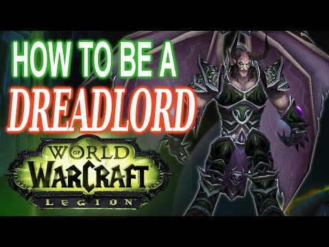 How To Be A Dreadlord - World of Warcraft Legion