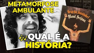 Qual é a história de... "METAMORFOSE AMBULANTE"? (Raul Seixas)