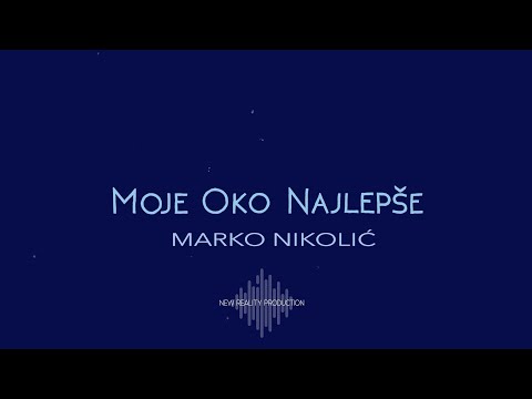 Marko Nikolić - Moje oko najlepše -  New Version 2022 - (Official Video)