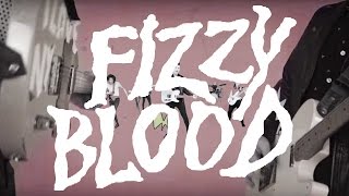 Fizzy Blood - I&#39;m No Good (Official Music Video)