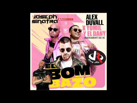 Alex Duvall, Yomil y El Dany  - El Bombazo (Joseph Sinatra Raggaboot 2K19)