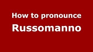 How to pronounce Russomanno