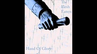 The Flesh Eaters - Hand of Glory