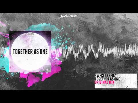 SweClubberz - Together As One (Original Mix)