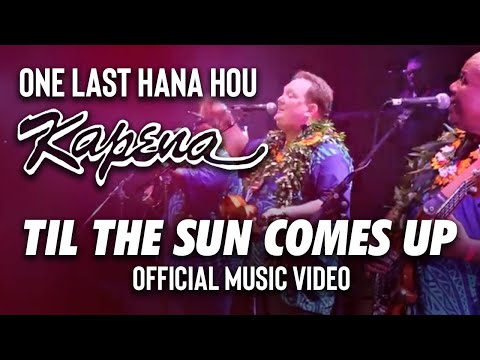 One Last Hana Hou: Kapena - Til The Sun Comes Up (Official Music Video)