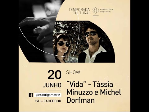 VIDA - Tássia Minuzzo e Michel Dorfman | Temporada Cultural 2021 - Espaço Cultural Antiga Matriz