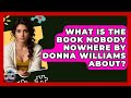 What Is The Book Nobody Nowhere By Donna Williams About? - Answers About Autism