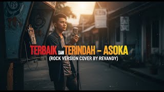 Download lagu Terbaik dan Terindah - ASOKA | Rock Version Cover by Revandy mp3