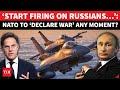 Fire On Russian NATO To Officially Declare War With Moscow Warning Sent To Putin