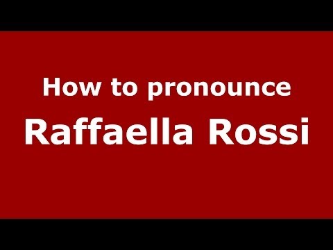 How to pronounce Raffaella Rossi (Italian/Italy)  - PronounceNames.com