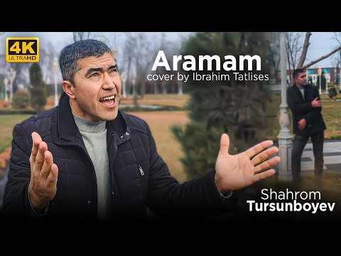 Aramam - Shahrom Tursunboyev (cover by Ibrahim Tatlises) 2023 (4K)