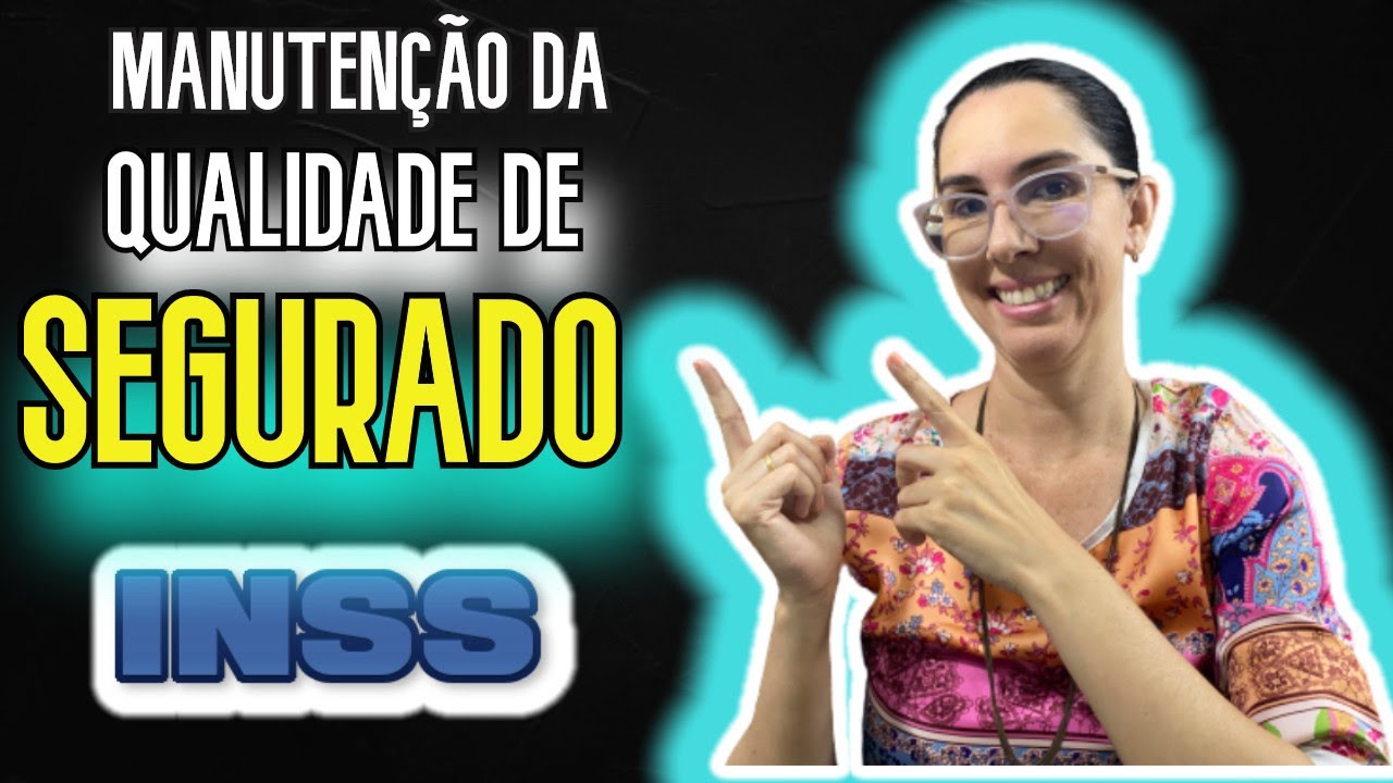 O que é manutenção do prazo da qualidade de SEGURADO do INSS