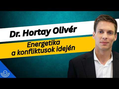 Pirkadat: Dr. Hortay Olivér – Energetika a konfliktusok idején