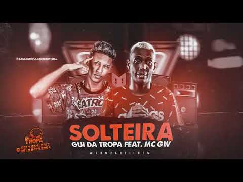 GUI DA TROPA FEAT. MC GW - SOLTEIRA MÚSICA NOVA EXCLUSIVA 2020