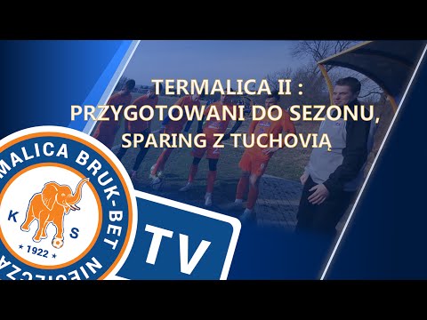 Termalica II : Przygotowania do sezonu, sparing z Tuchovią