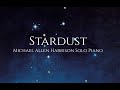 Stardust - Hoagy Carmichael - Michael Allen Harrison Solo Piano