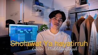 Download lagu Sholawat Ya hayatirruh New version || Cover Mukhlasalfaqih mp3