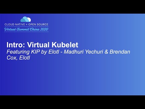Intro: Virtual Kubelet - Featuring KIP by Elotl - Madhuri Yechuri & Brendan Cox, Elotl