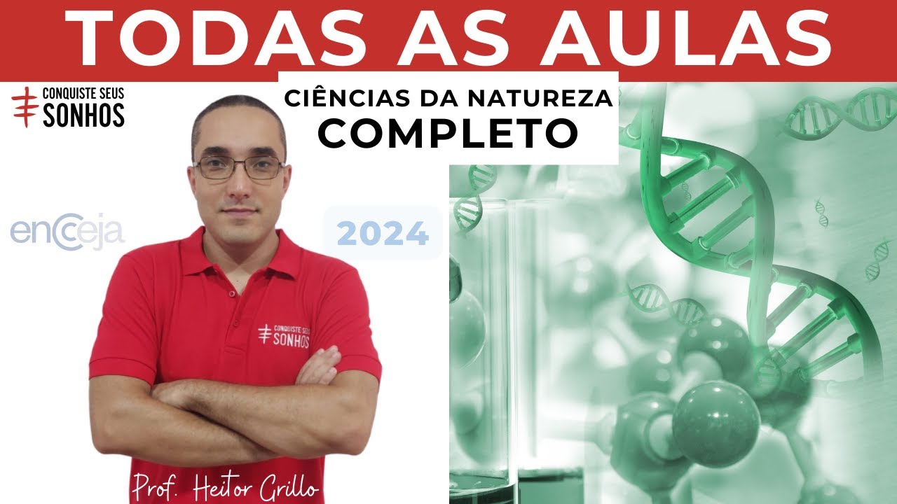 TODAS AS AULAS - CIÊNCIAS DA NATUREZA - ENCCEJA 2024 - ENSINO MÉDIO E FUNDAMENTAL