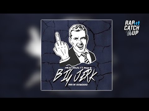 Mikey Dollaz - Big Jerk (ft. Reni B) [Prod By Cocaine2Cold] [@RapCatchUp EXCLUSIVE] (Official Audio)