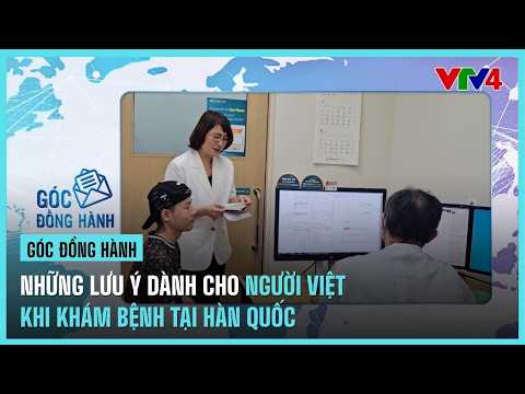 Những lưu ý dành cho người Việt khi khám bệnh tại Hàn Quốc | VTV4