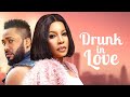 Drunk In  Love ( FREDRICK LEONARD MONALISA CHINDA )  || 2022 Nigerian Nollywood Movies
