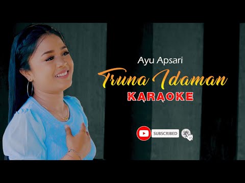 KARAOKE TRUNA IDAMAN - Ayu Apsari