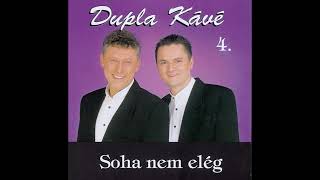 Download lagu Dupla KáVé - Soha nem elég - ( 4. Full Album 2000) mp3 Download lagu Dupla KáVé - Soha nem elég - ( 4. Full Album 2000) mp3