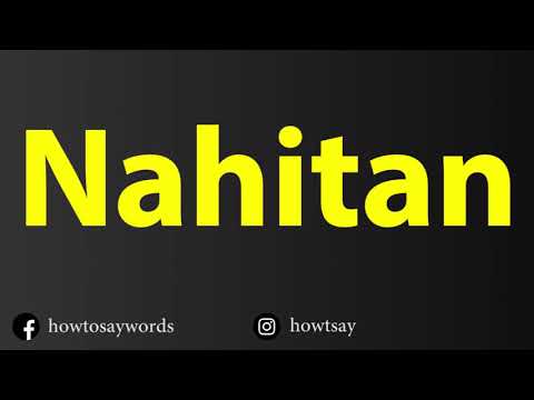 How To Pronounce Nahitan