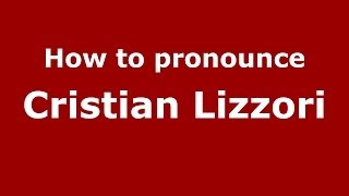 How to pronounce Cristian Lizzori