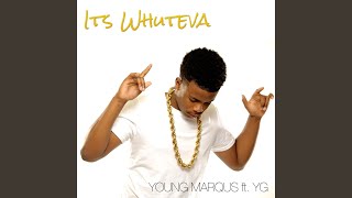 Its Whuteva (feat. Yg)
