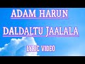 Adam Harun Daldaltu Jaalala LYRIC Video Oromo Music By Hamdi Abdi