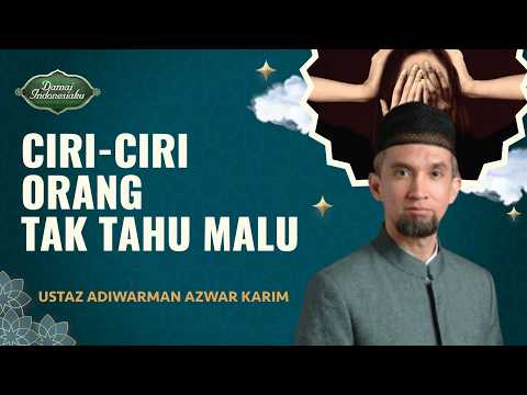 Macam Perbuatan Orang yang Tidak Tahu Malu | Ustaz Adiwarman Azwar Karim - Damai Indonesiaku