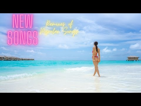 New Songs  #1 🎧 Pop Music🎧Feel good vibes and find your the best song ever🎧Remixes of Popular Songs