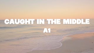 A1 - Caught in the middle lyrics | (Mr. SOUNDS)