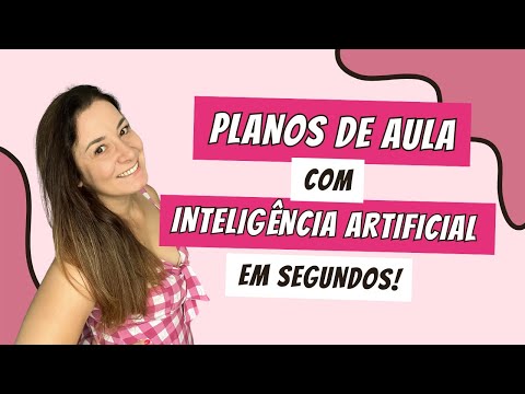 COMO CRIAR PLANOS DE AULA COM INTELIGÊNCIA ARTIFICIAL