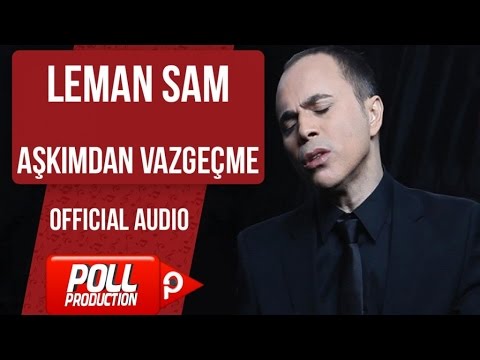 Leman Sam - Aşkımdan Vazgeçme - ( Official Audio )