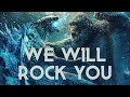 Monsterverse | We Will Rock You