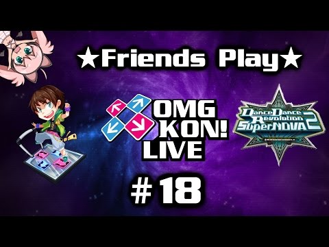 OMG KON! LIVE 18 - ★Friends Play★ DDR!