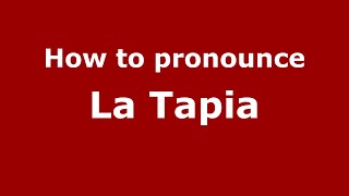 How to pronounce La Tapia