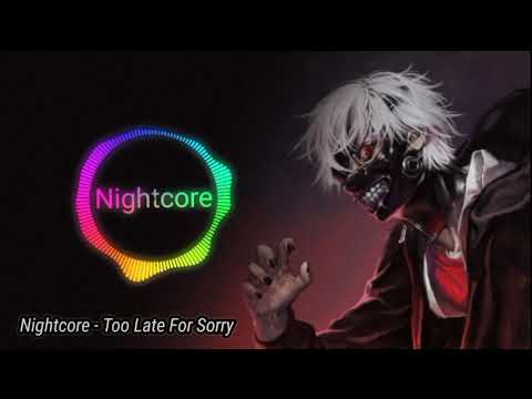 Nightcore - Too Late For Sorry
