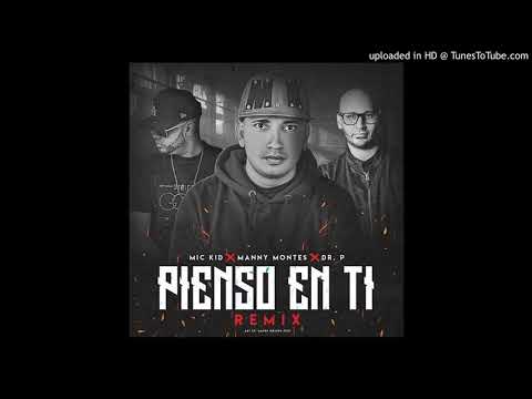 Mic Kid - Pienso En Ti (Remix) Ft. Manny Montes & DR. P