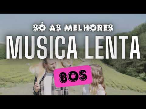 As Melhores Músicas Lentas dos Anos 80