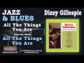 Dizzy Gillespie - All The Things You Are