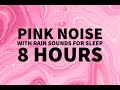 Pink Noise for Sleep with Rain Sounds - Black Screen Promotes Sleep - 8 Hour Ambient Pink Noise